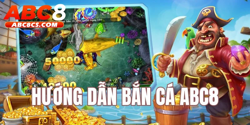 hướng dẫn bắn cá ABC8