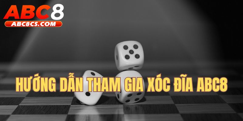 Hướng dẫn xóc đĩa ABC8 các bước cược