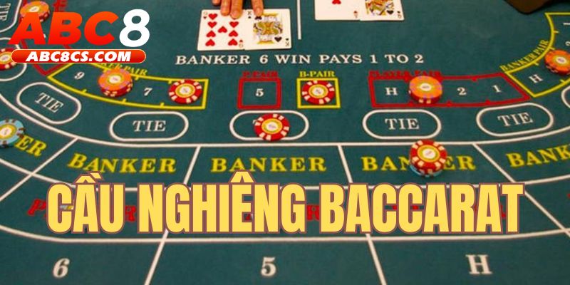 Mẹo chơi Baccarat online theo cầu nghiêng