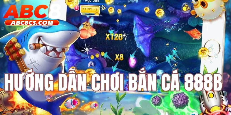 Quy trình tham gia bắn cá tại 888B cực nhanh