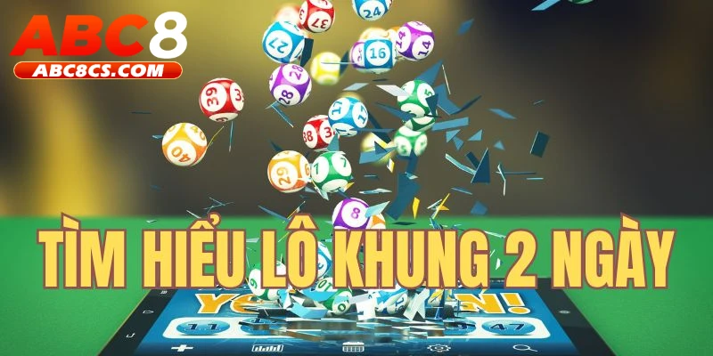 Tìm hiểu lô khung 2 ngày