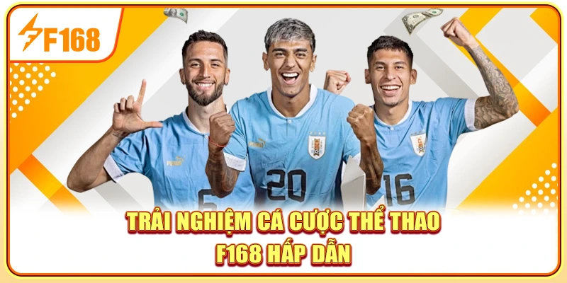 Trải nghiệm cá cược thể thao F168 hấp dẫn 