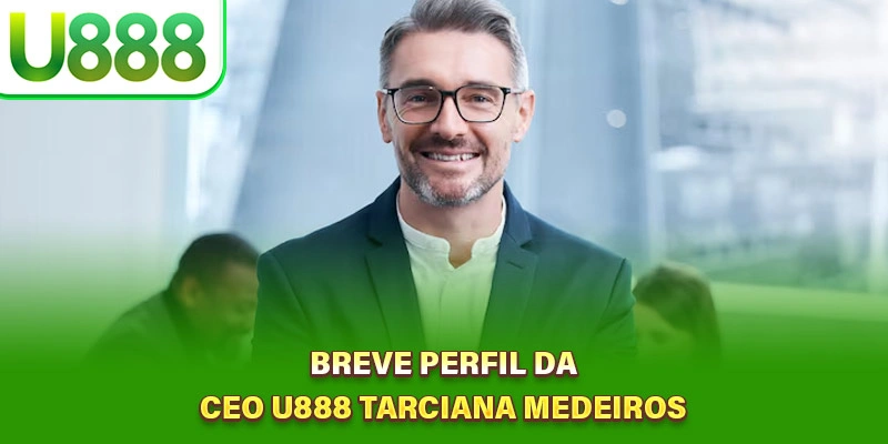 Breve perfil da CEO U888 Tarciana Medeiros