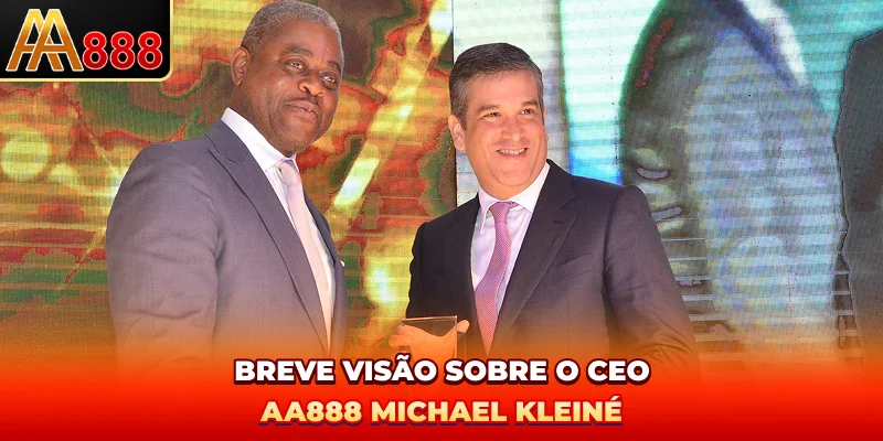 Breve visão sobre o CEO AA888 Michael Kleiné