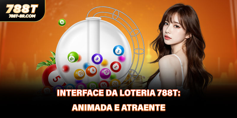 Interface da Loteria 788T: Animada e Atraente