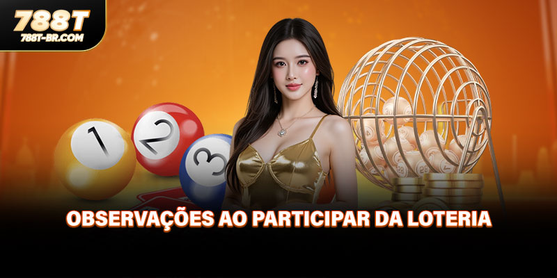 Observações ao Participar da Loteria